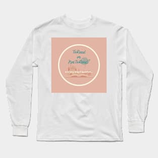 to read or not to read? Long Sleeve T-Shirt